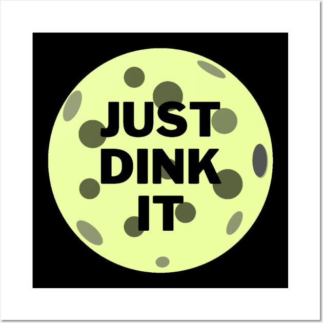 Just dink it funny pickleball saying Wall Art by Bravery